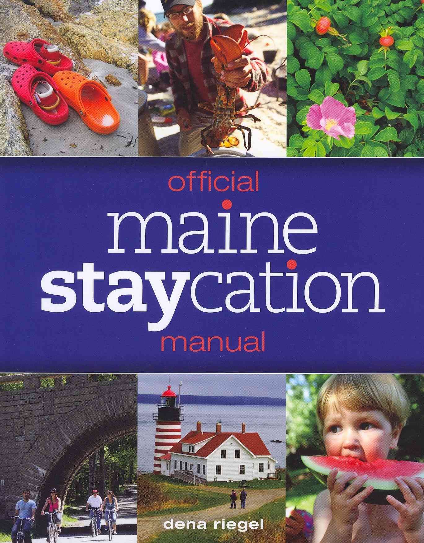 Official Maine Staycation Manual By Dena Riegel 9780892729746