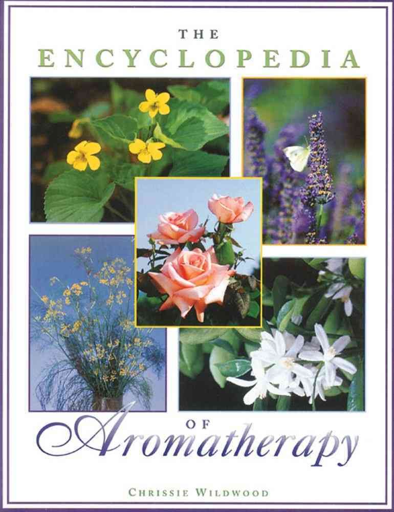 The Encyclopedia of Aromatherapy By Christine Wildwood 9780892816385