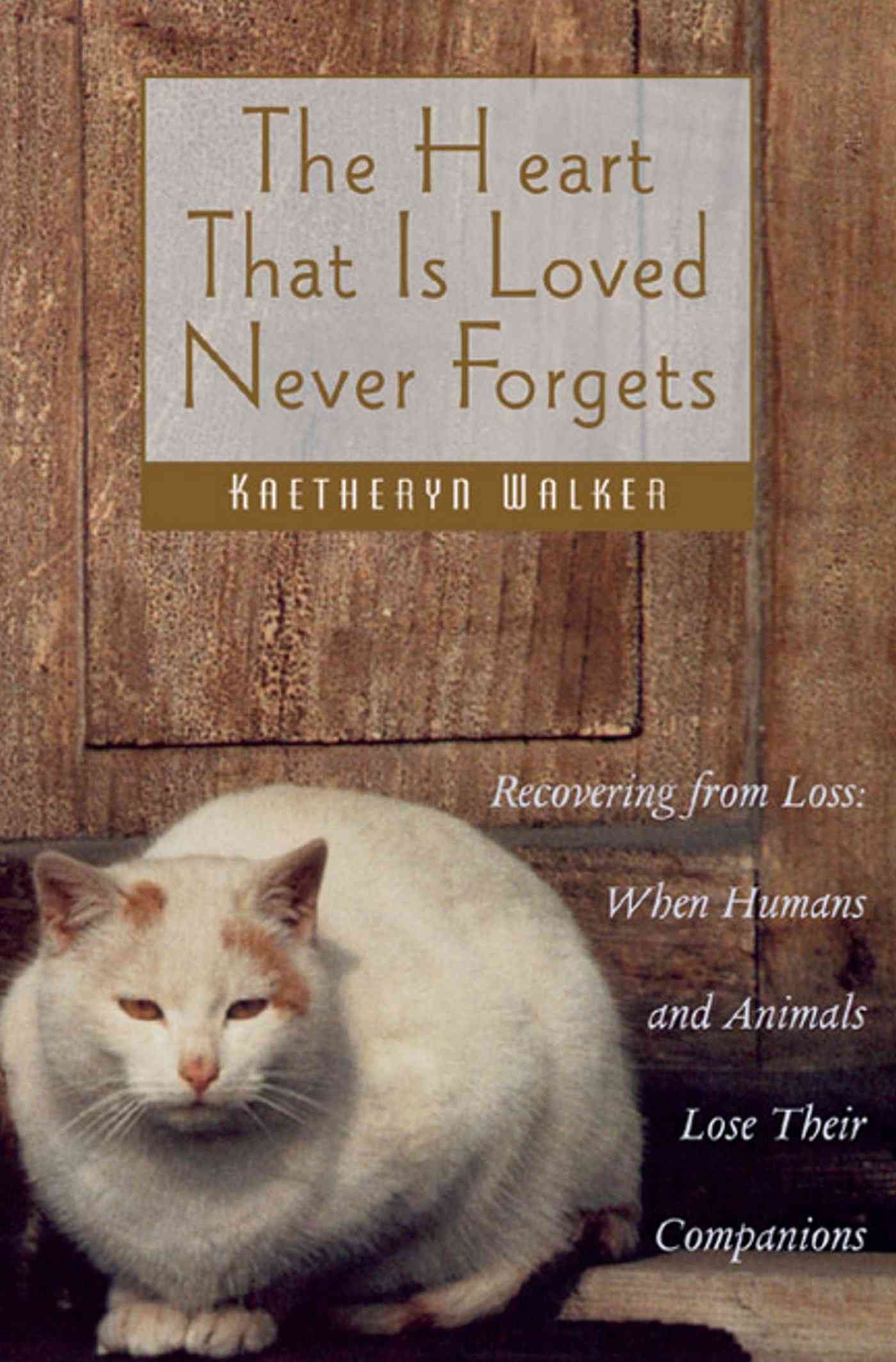 The Heart That Is Loved Never Forgets By Kaetheryn Walker (Paperback)