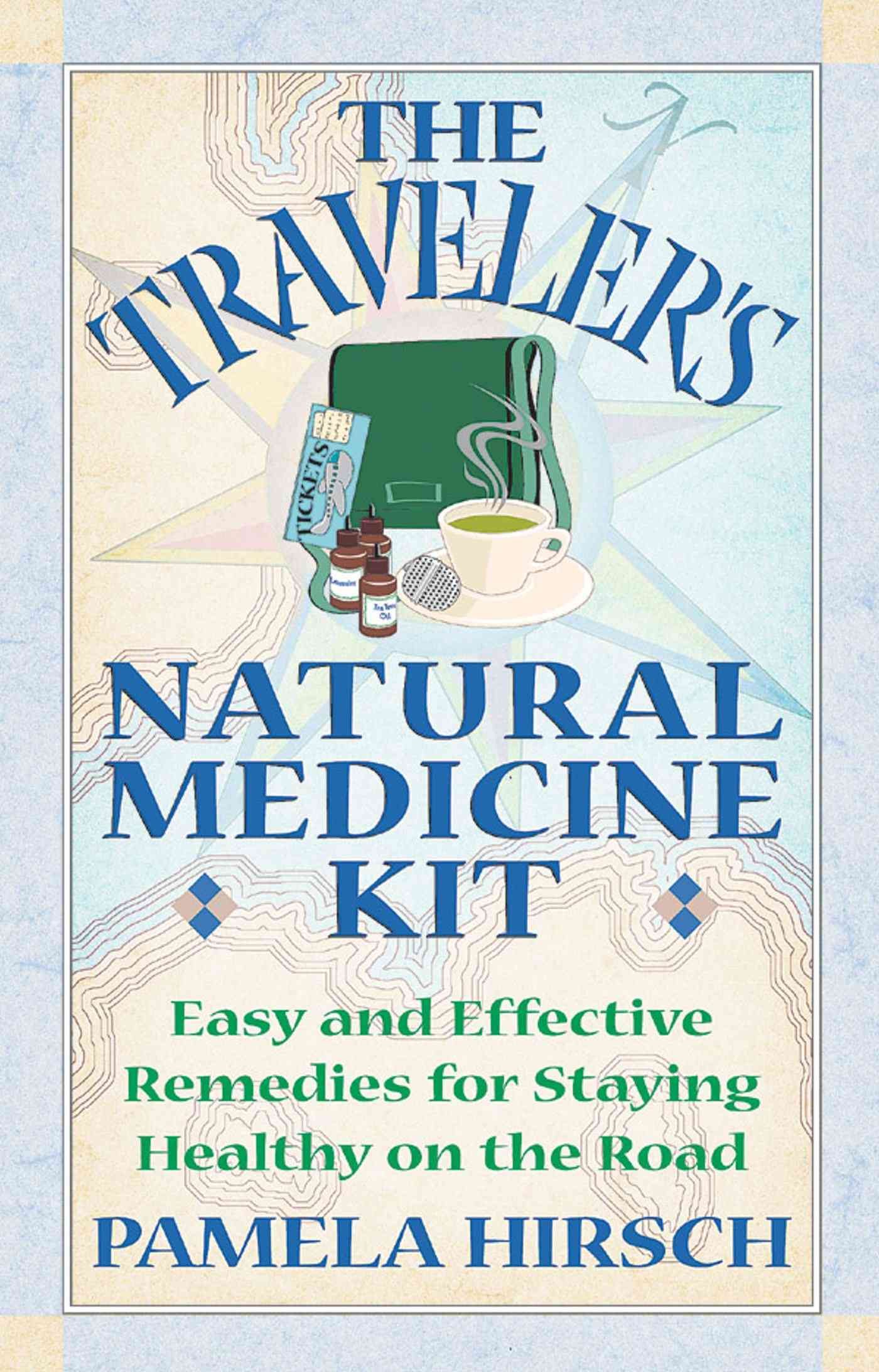 The Traveler's Natural Medicine Kit By Pamela Hirsch 9780892819478