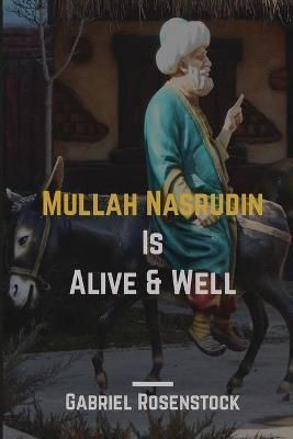 MULLAH NASRUDIN IS ALIVE AND WELL By Rosenstock, Gabriel (Paperback)