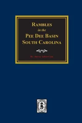 Rambles in the Pee Dee Basin. By Harvey Toliver Cook 9780893084479