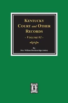 Kentucky Court and Other Records, Volume #1 9780893087180 (Paperback)