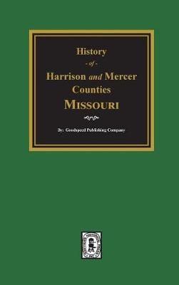 The History of Harrison and Mercer Counties, Missouri 9780893089153