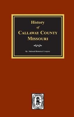 History of Callaway County, Missouri 9780893089160 (Hardback)