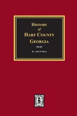 History of Hart County, Georgia. By John W Baker 9780893089337