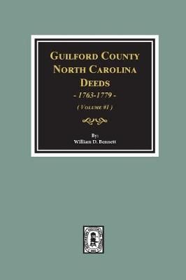 Guilford County, North Carolina Deeds, 1763-1779. (Volume #1)