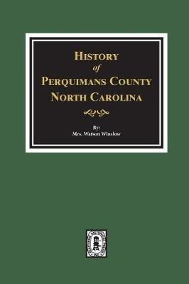 History of Perquimans County, North Carolina By Mrs Watson Winslow