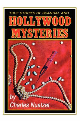 True Stories of Scandal and Hollywood Mysteries By Charles, Nuetzel