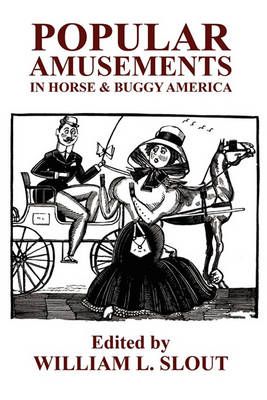Popular Amusements in Horse & Buggy America By William L. Slout