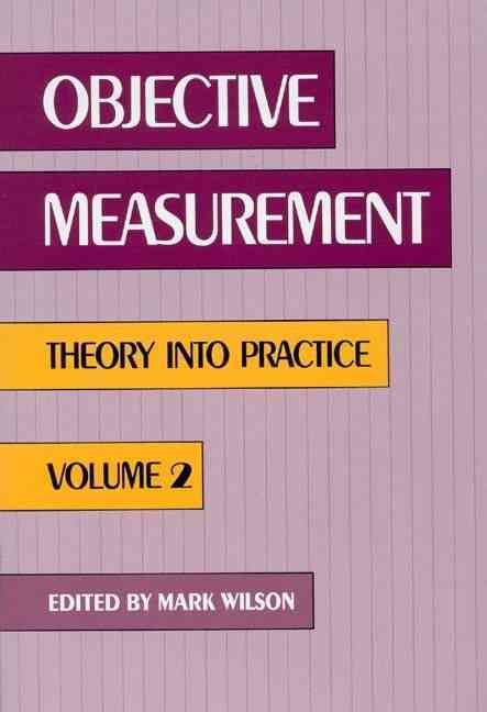 Objective Measurement: Theory Into Practice, Volume 2 By Wilson, Mark