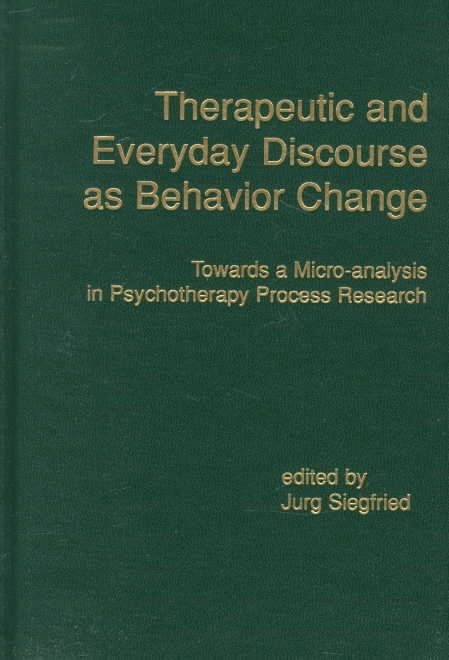 Therapeutic and Everyday Discourse as Behavior Change: Towards a Micro-Analysis in Psychotherapy Process Research