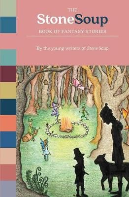 Stone Soup Book of Fantasy Stories By Stone Soup 9780894090639