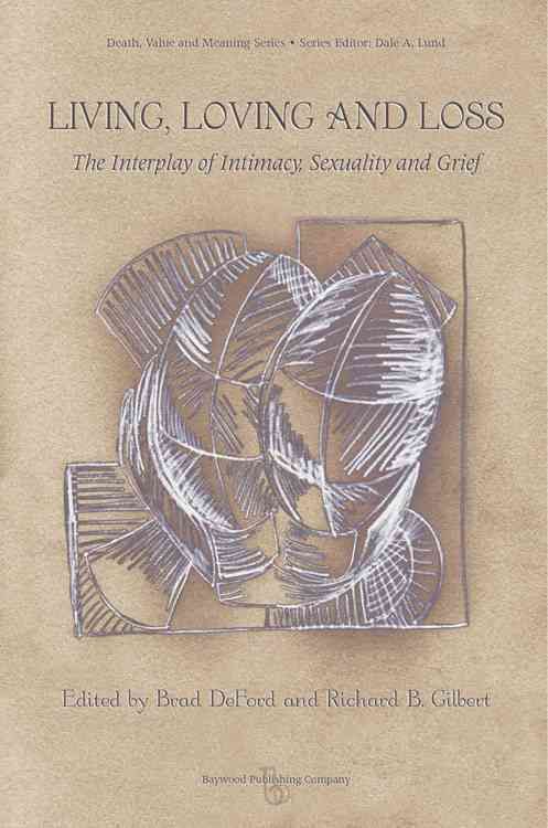 Living, Loving, and Loss By Brad DeFord, Richard B. Gilbert (Hardback)