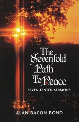 The Sevenfold Path to Peace By Alan Bacon Bond 9780895367747