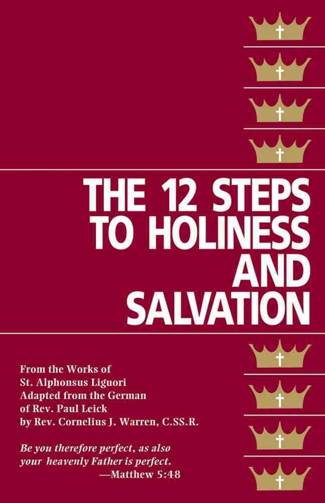 The Twelve Steps to Holiness and Salvation By Liguori, St Alphonsus
