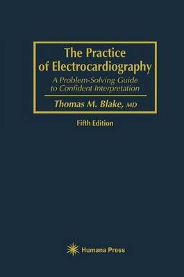 The Practice of Electrocardiography By Thomas M. Blake 9780896032927
