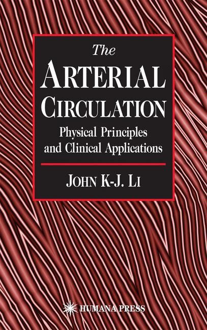 The Arterial Circulation By John K-J. Li 9780896036338 (Hardback)