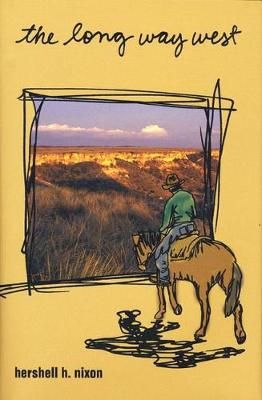 The Long Way West By Hershell H. Nixon 9780896725089 (Hardback)
