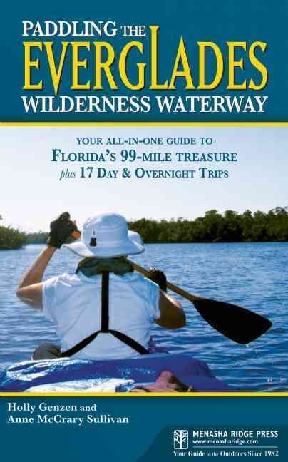 Paddling the Everglades Wilderness Waterway: Your All-in-One Guide to Florida's 99-Mile Treasure plus 17 Day and Overnight Trips