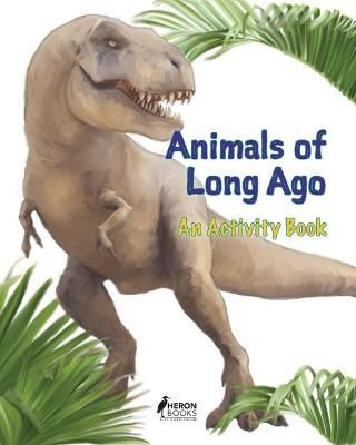Animals of Long Ago: An Activity Book By Books, Heron 9780897391078