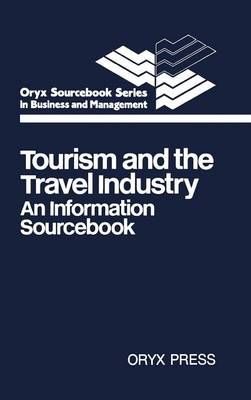Tourism and the Travel Industry: An Information Sourcebook (Hardback)