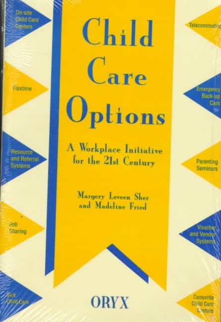 Child Care Options: A Workplace Initiative for the 21st Century
