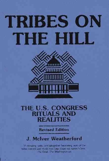 Tribes on the Hill: The U.S. Congress--Rituals and Realities