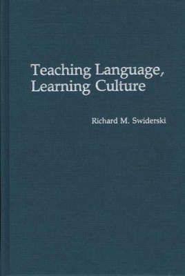 Teaching Language, Learning Culture By Swiderski, Richard M.