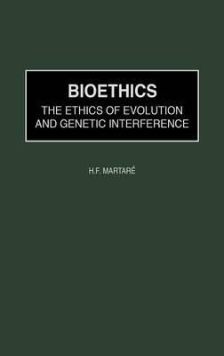 Bioethics: The Ethics of Evolution and Genetic Interference (Hardback)
