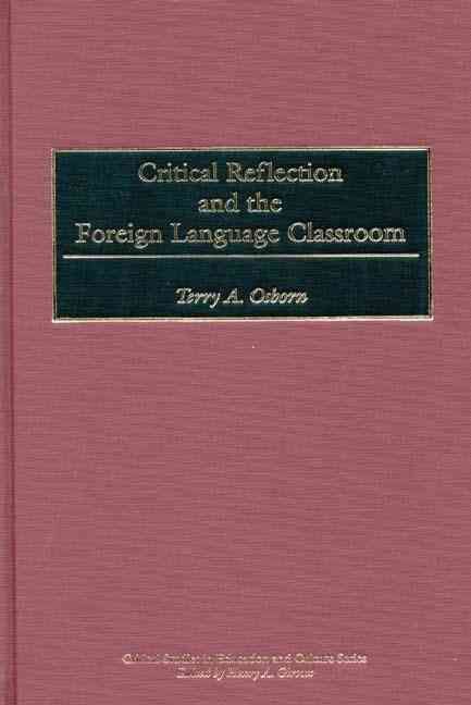 Critical Reflection and the Foreign Language Classroom 9780897896818
