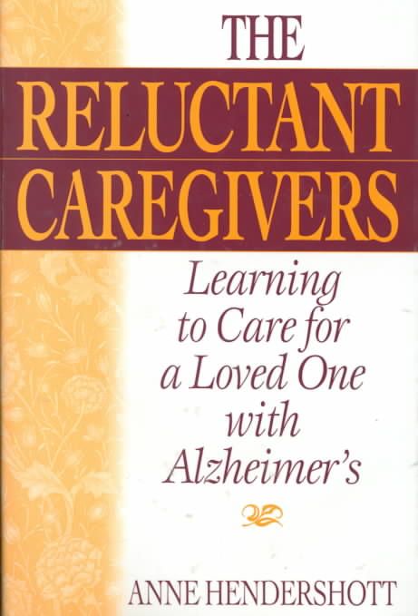 The Reluctant Caregivers: Learning to Care for a Loved One with Alzheimer's