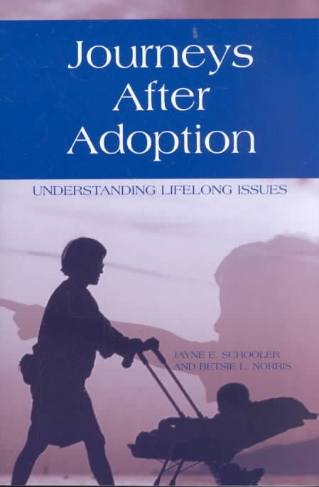 Journeys After Adoption: Understanding Lifelong Issues 9780897898164
