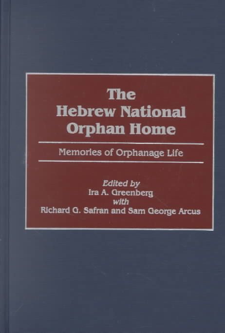 The Hebrew National Orphan Home: Memories of Orphanage Life (Hardback)