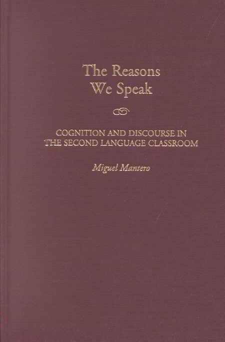 The Reasons We Speak: Cognition and Discourse in the Second Language Classroom