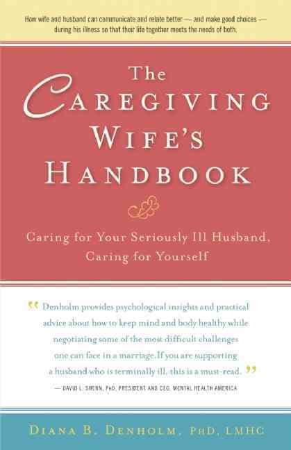The Caregiving Wife's Handbook By Diana B. Denholm 9780897936057