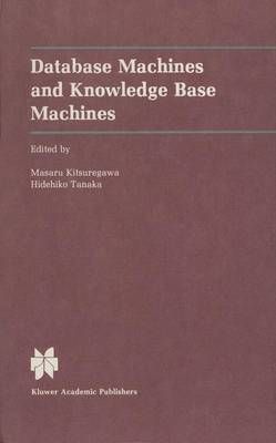 Database Machines and Knowledge Base Machines 9780898382570 (Hardback)