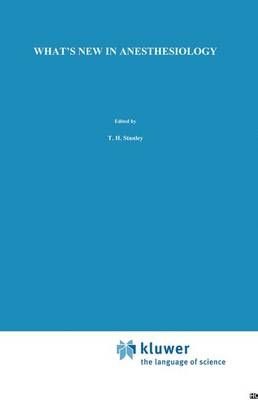 What's New in Anesthesiology By Theodore H. Stanley 9780898383676