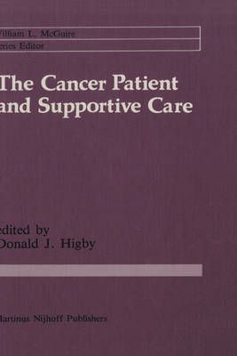 The Cancer Patient and Supportive Care By Donald J. Higby (Hardback)