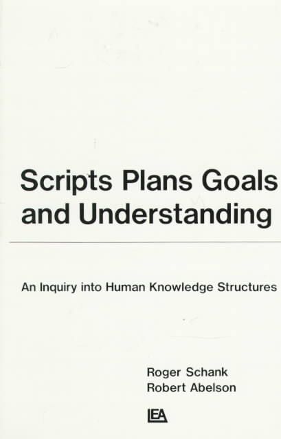 Scripts, Plans, Goals, and Understanding By Roger C. Schank (Hardback)