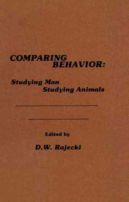 Comparing Behavior: Studying Man Studying Animals By Rajecki, D. W.