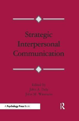 Strategic Interpersonal Communication By John A. Daly, John M. Wiemann