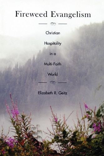 Fireweed Evangelism By Elizabeth Geitz 9780898694598 (Paperback)