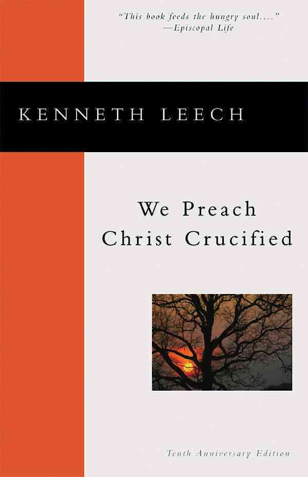 We Preach Christ Crucified By Kenneth Leech 9780898694994 (Paperback)