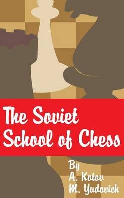 The Soviet School of Chess By M Yudovich 9780898754155 (Paperback)
