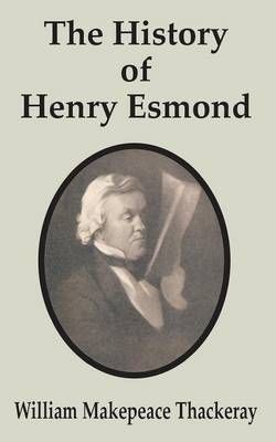 The History of Henry Esmond By William Makepeace Thackeray (Paperback)