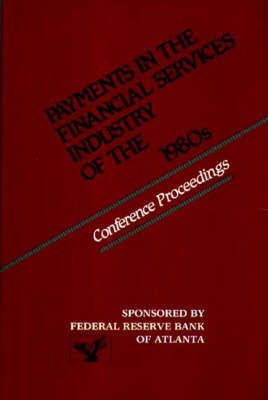 Payments in the Financial Services Industry of the 1980s 9780899300795