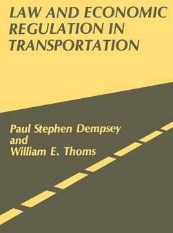 Law and Economic Regulation in Transportation. By Dempsey, Paul