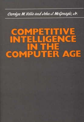 Competitive Intelligence in the Computer Age By Vella, Carolyn