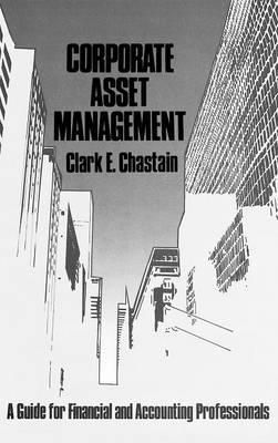 Corporate Asset Management: A Guide for Financial and Accounting Professionals